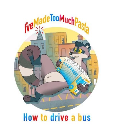 I've Made Too Much Pasta HOW TO DRIVE A BUS CD $11.70 CD
