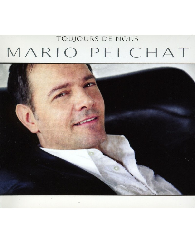 Mario Pelchat TOUJOURS DE NOUS CD $4.50 CD