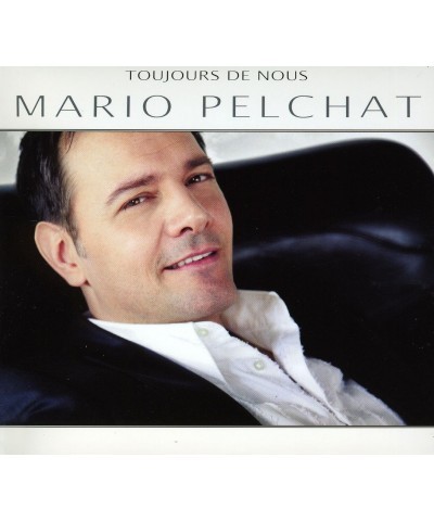 Mario Pelchat TOUJOURS DE NOUS CD $4.50 CD