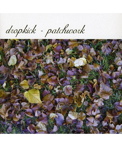 Dropkick PATCHWORK CD $3.30 CD